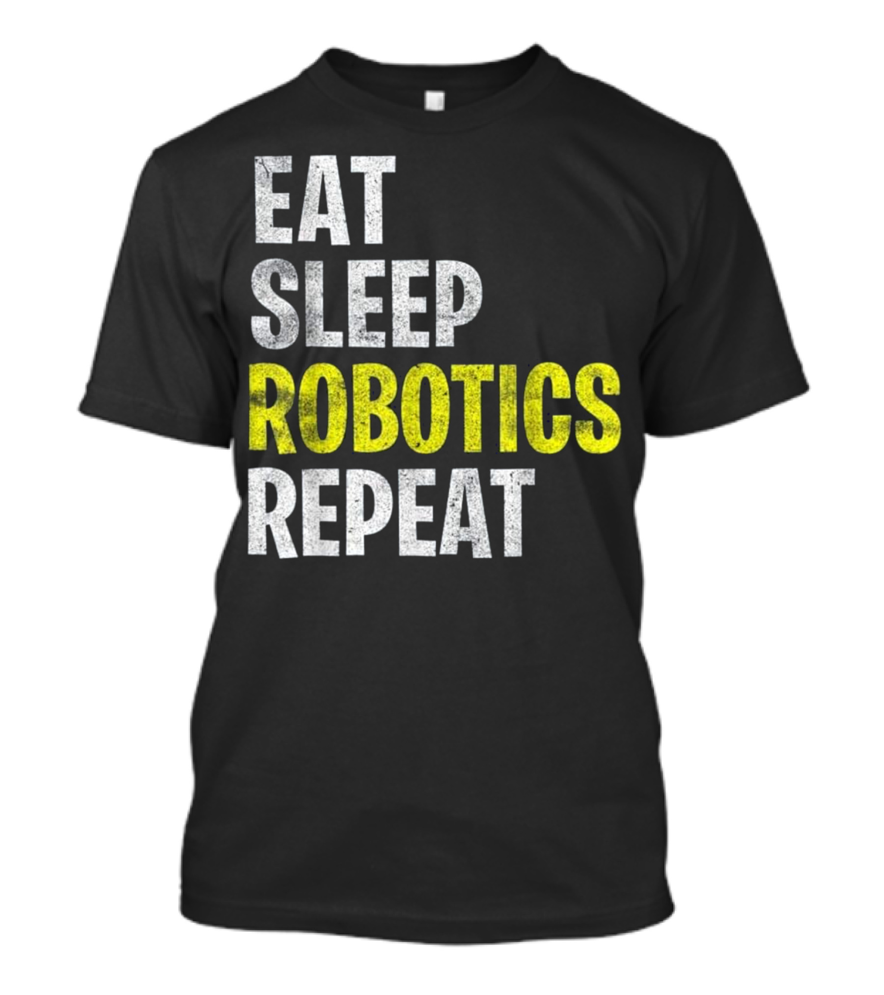 Eat Sleep Robotics Repeat Engineer T-Shirt