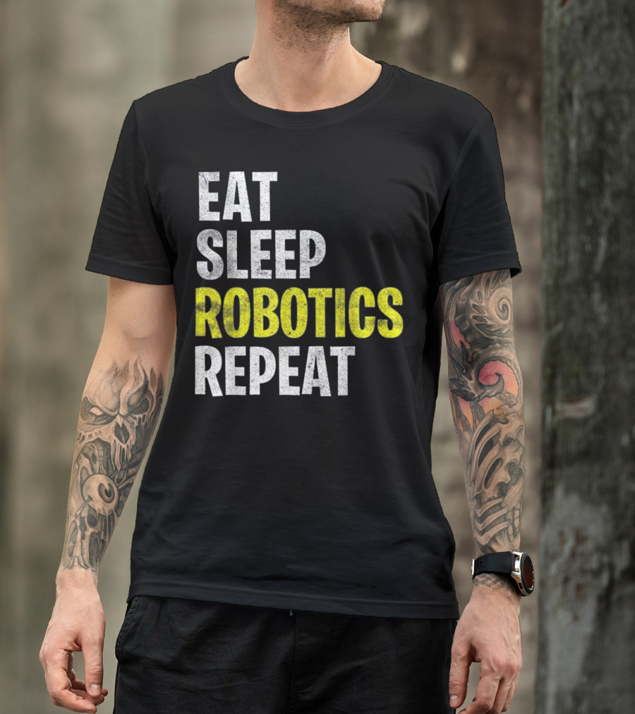 Eat Sleep Robotics Repeat Engineer T-Shirt