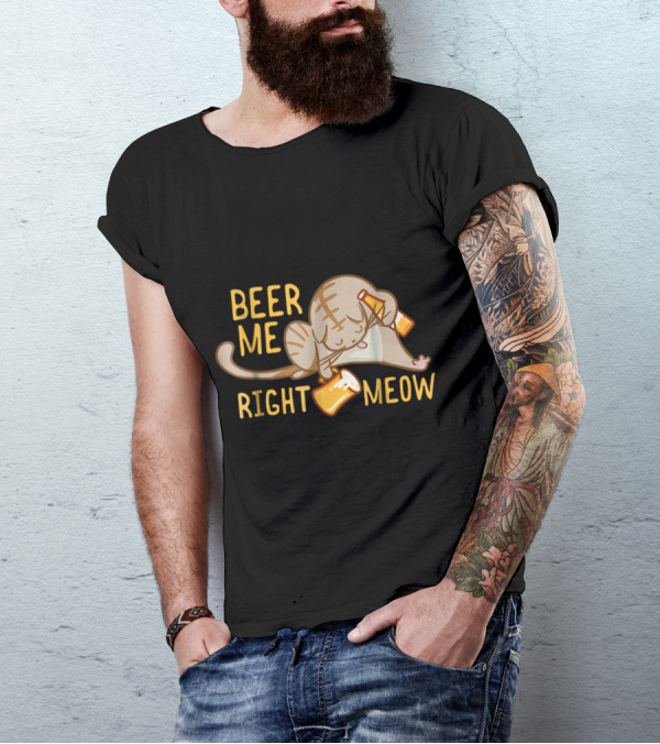 Beer Me Right Meow Funny Cat Lover Beer Drink T-Shirt