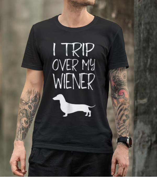 I Trip Over My Wiener Dachshund T-Shirt