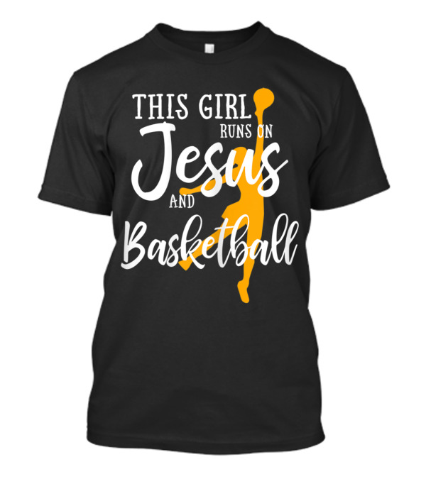 This Girl Runs On Jesus And Basketball Featuring Basketball Player T-Shirt