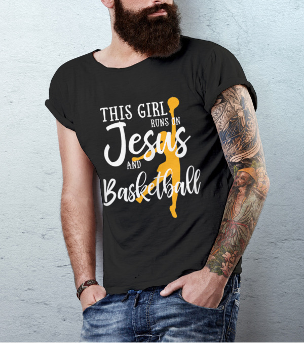 This Girl Runs On Jesus And Basketball Featuring Basketball Player T-Shirt