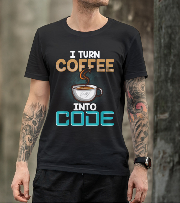 I Turn Coffee Into Code Coffee Cup Steam Coding T-Shirt