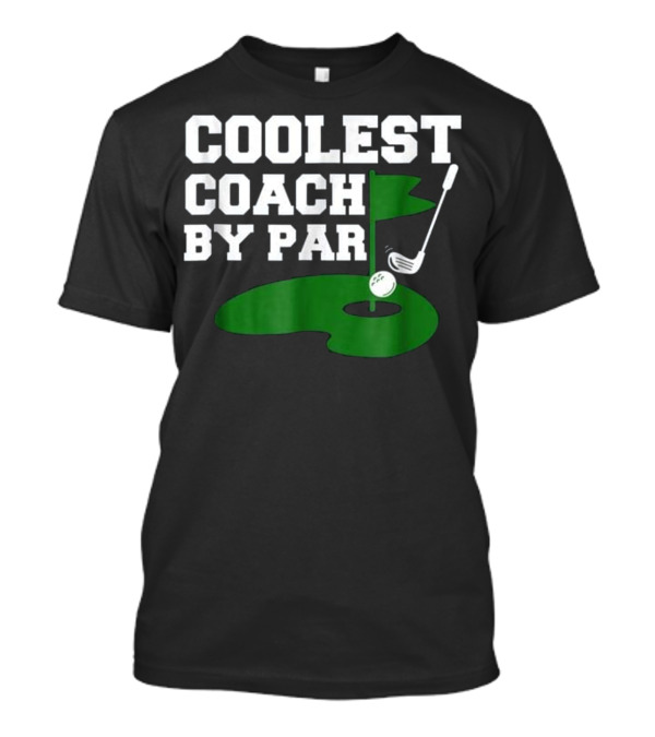Coolest Coach By Par Funny Golf Coach Putt And Clubs T-Shirt