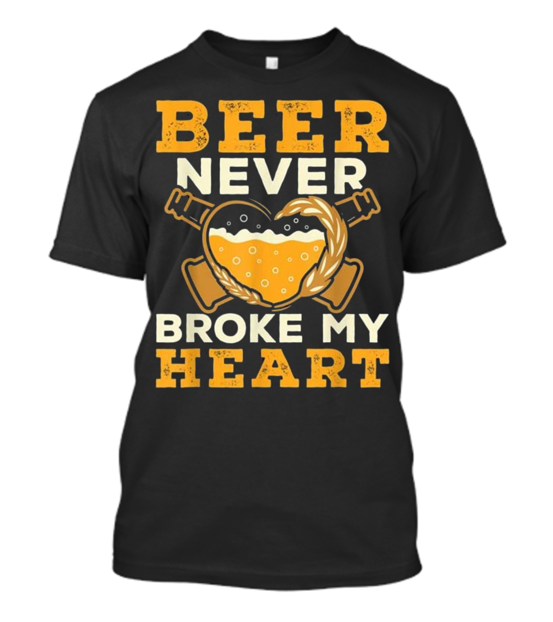 Beer Never Broke My Heart Beer And Guns Heart T-Shirt