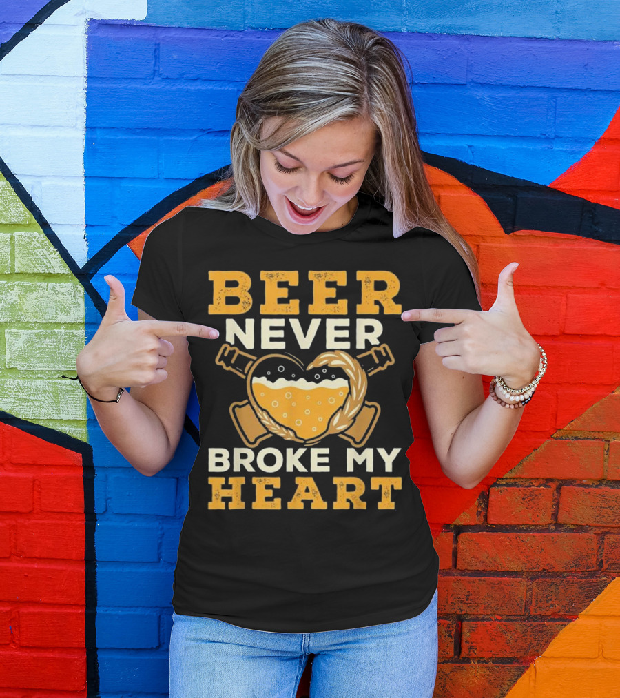 Beer Never Broke My Heart Beer And Guns Heart T-Shirt