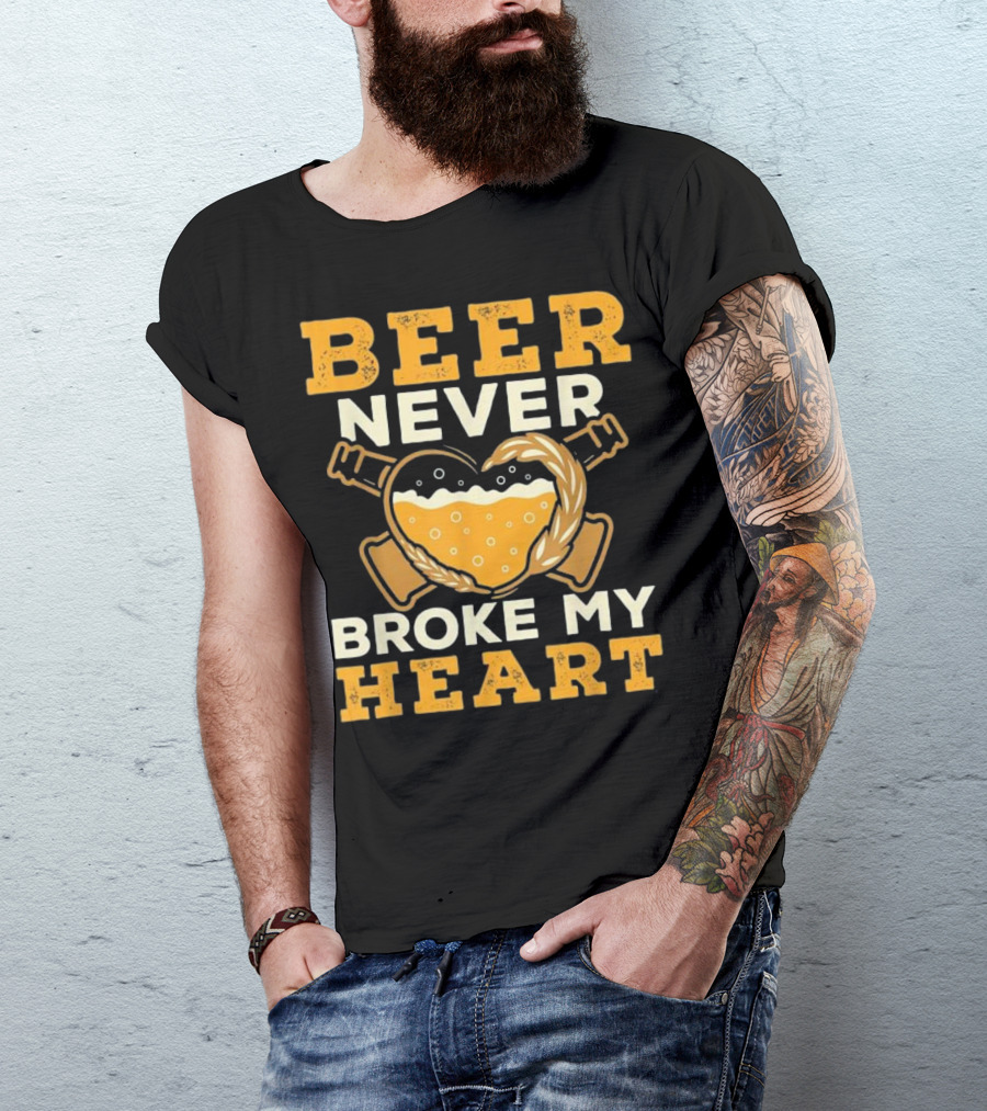 Beer Never Broke My Heart Beer And Guns Heart T-Shirt