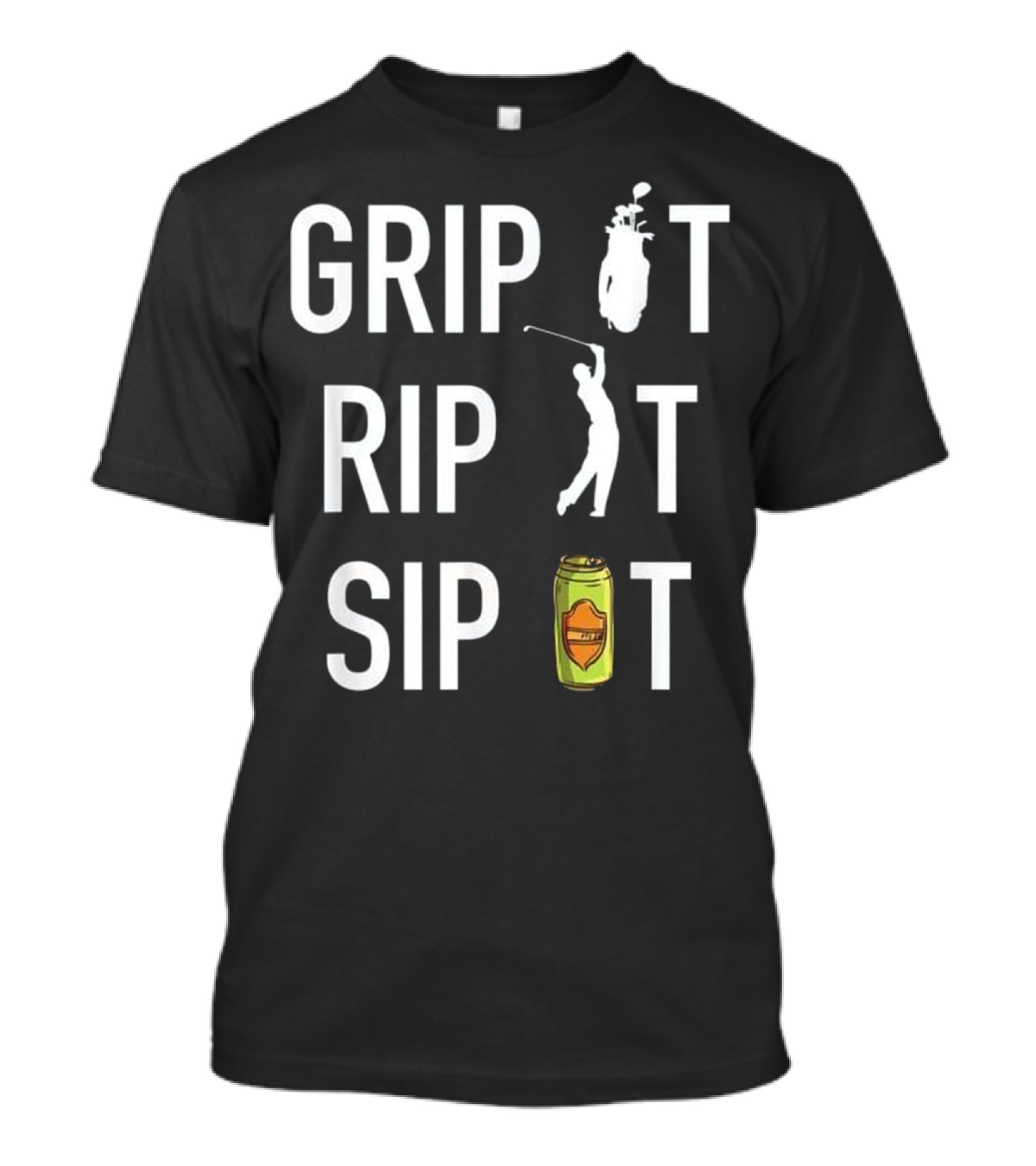 Grip It Rip It Sip It Golf And Beer Humor T-Shirt