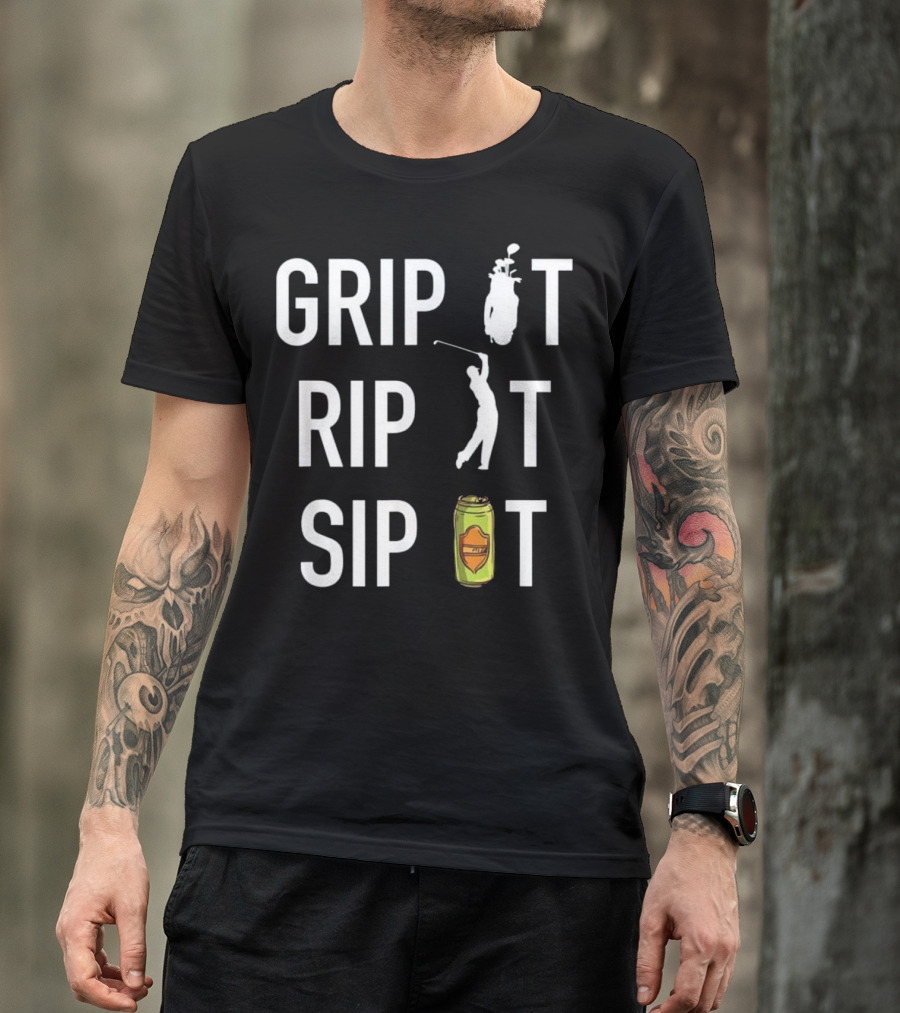 Grip It Rip It Sip It Golf And Beer Humor T-Shirt