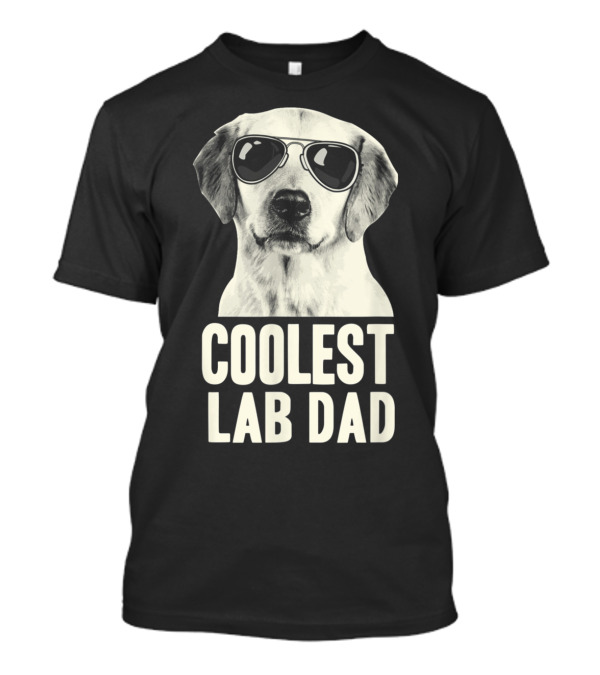 COOLEST LAB DAD Sunglasses Lab Dog T-Shirt