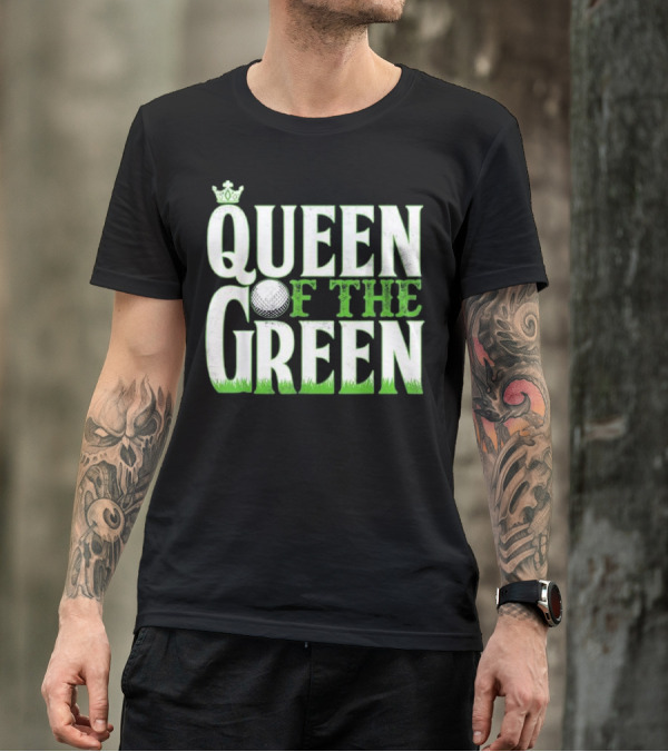 Queen Of The Green Golf Humor T-Shirt