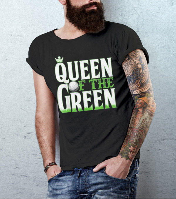 Queen Of The Green Golf Humor T-Shirt