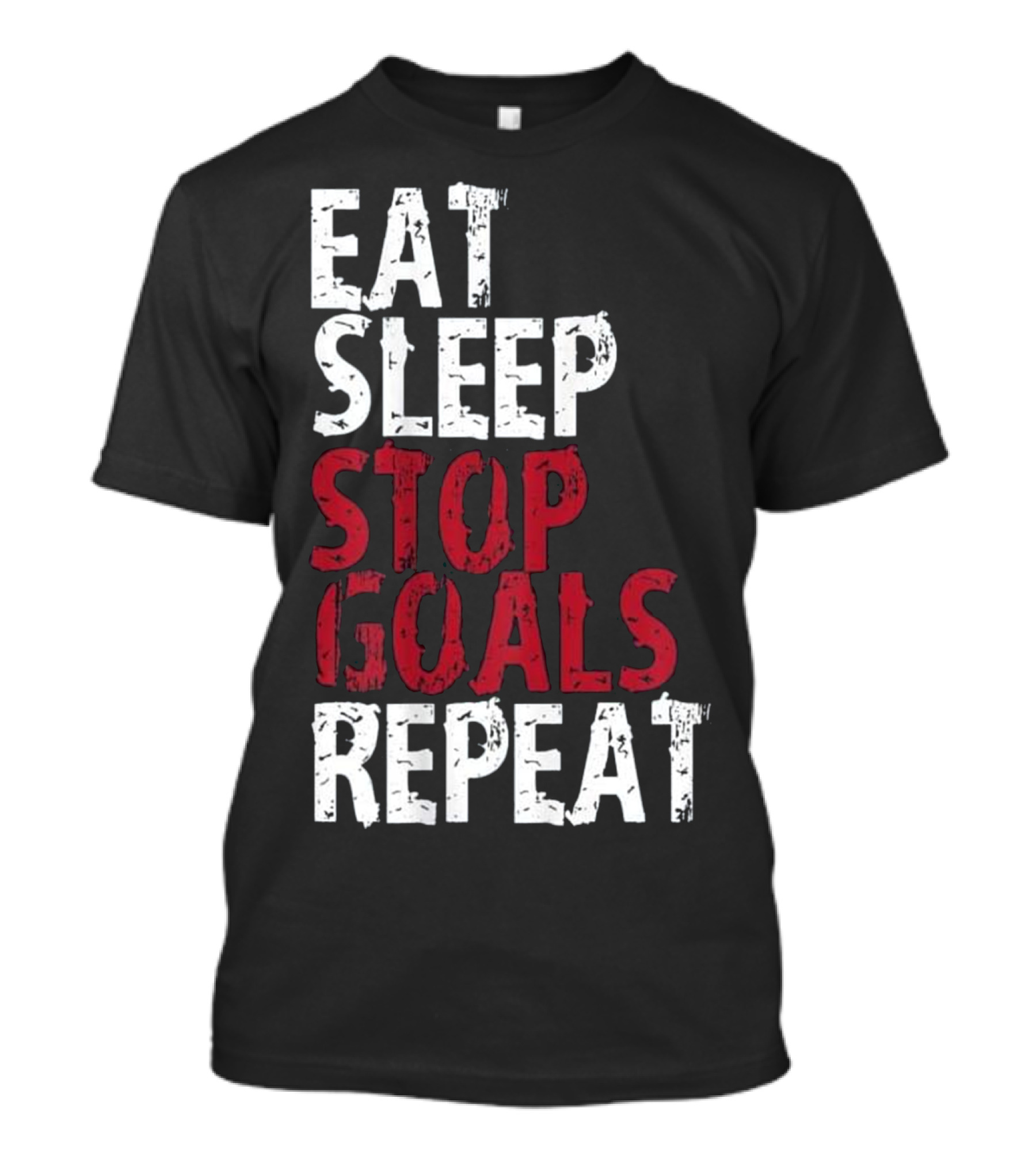 Eat Sleep Stop Goals Repeat Soccer T-Shirt