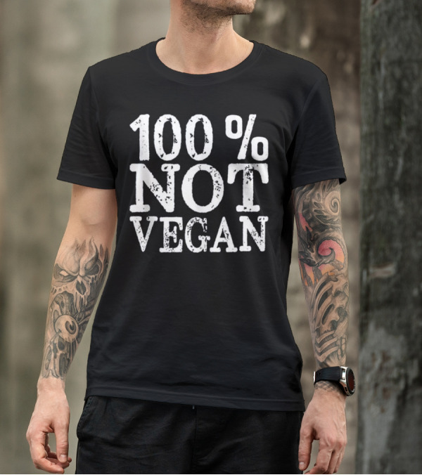 100% Not Vegan BBQ Carnivore Diet Meat T-Shirt