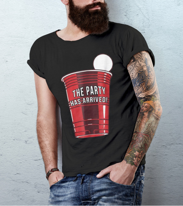 The Party Has Arrived Beer Pong Tournament Cup T-Shirt
