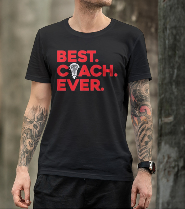 Best Lacrosse Coach Ever T-Shirt