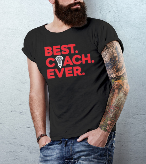 Best Lacrosse Coach Ever T-Shirt