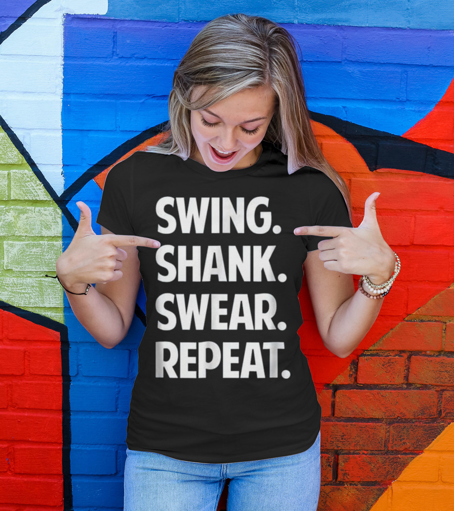 Swing Shank Swear Repeat Funny Golf T-Shirt