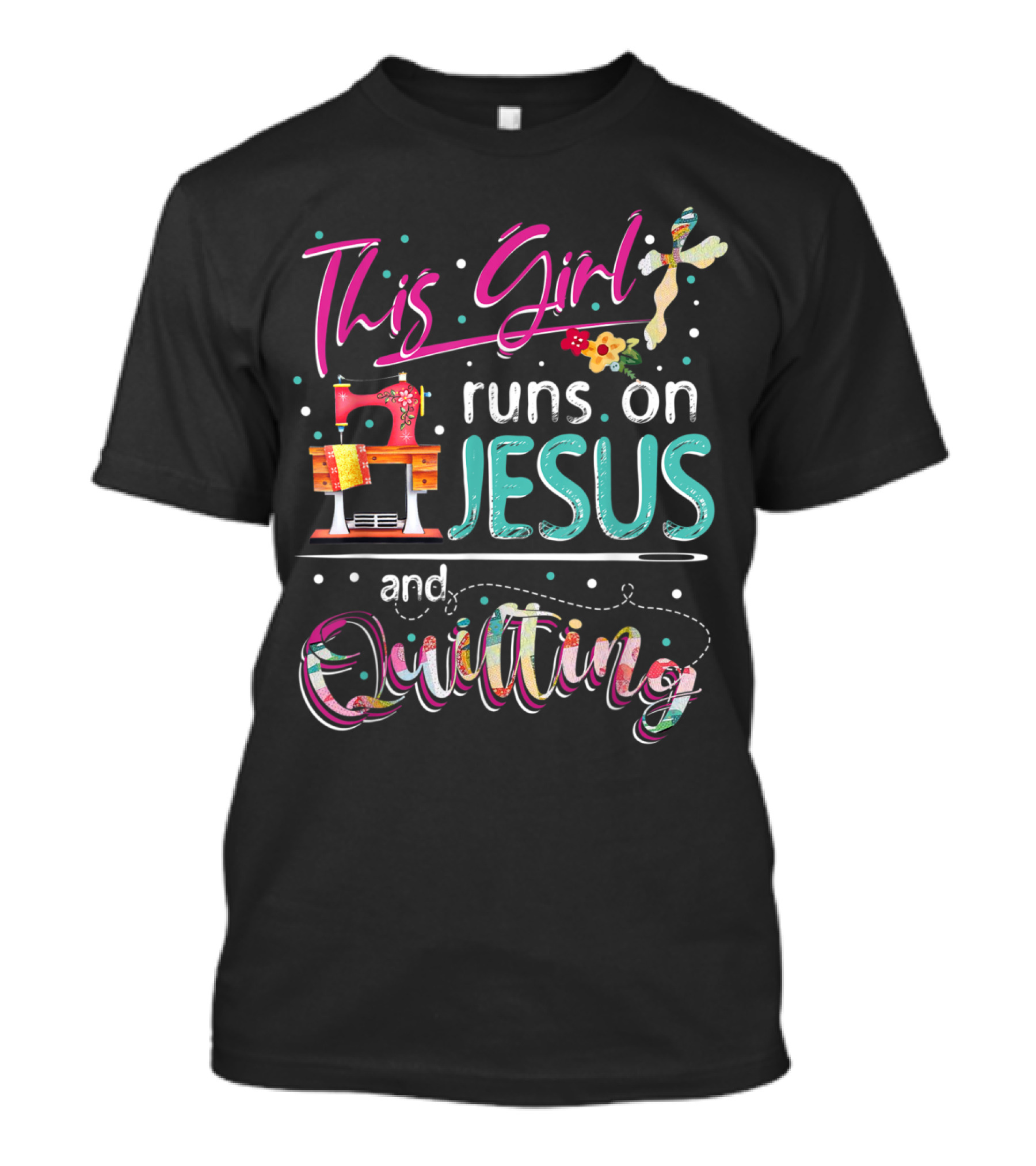 This Girl Runs On Jesus And Quilting With Sewing Machine And Floral Cross Elements T-Shirt