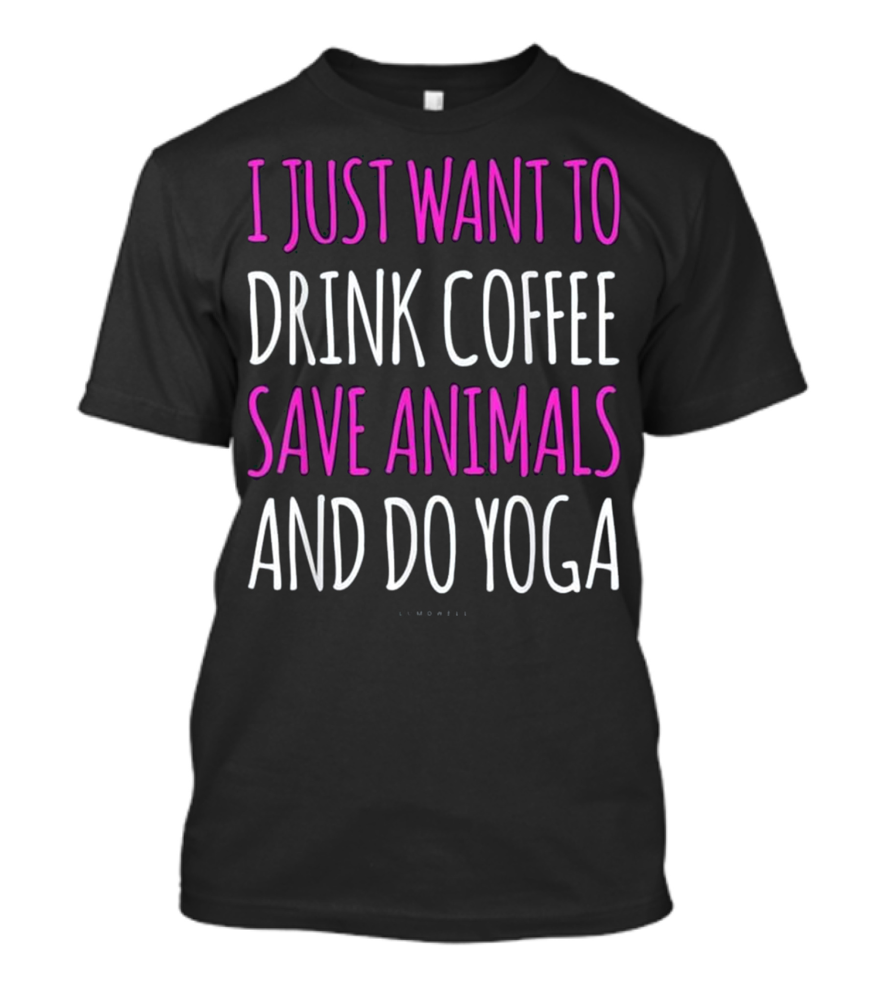 I Just Want To Drink Coffee Save Animals And Do Yoga T-Shirt