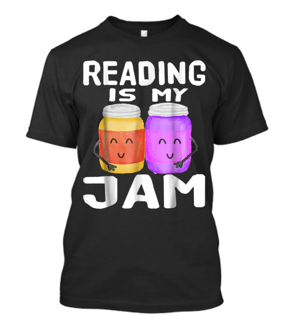 READING IS MY JAM Funny I Love Rea Cute Bookworm Literary Humor T-Shirt