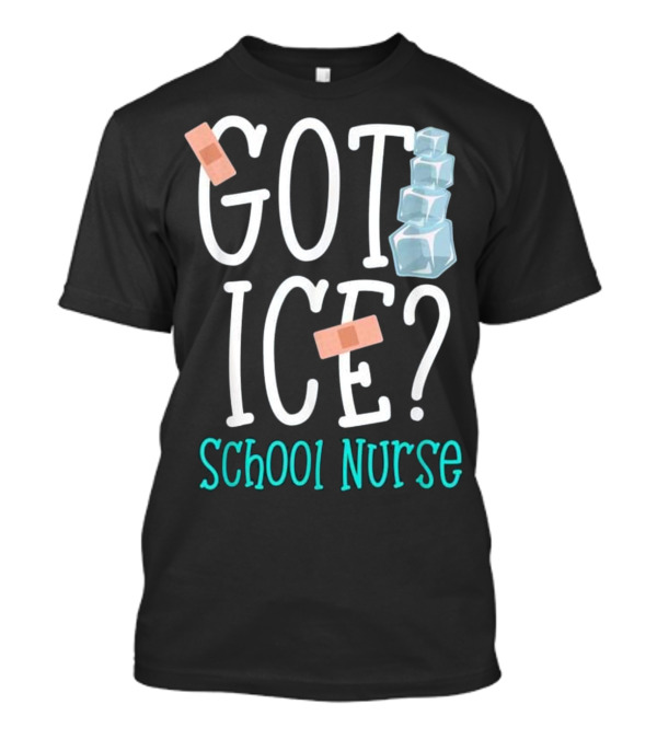 Got Ice School Nurse Funny Bandaid Ice Cubes T-Shirt