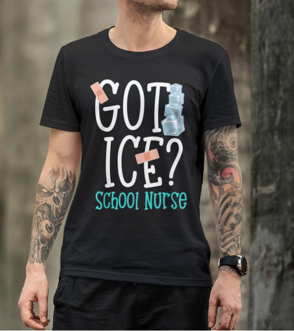 Got Ice School Nurse Funny Bandaid Ice Cubes T-Shirt