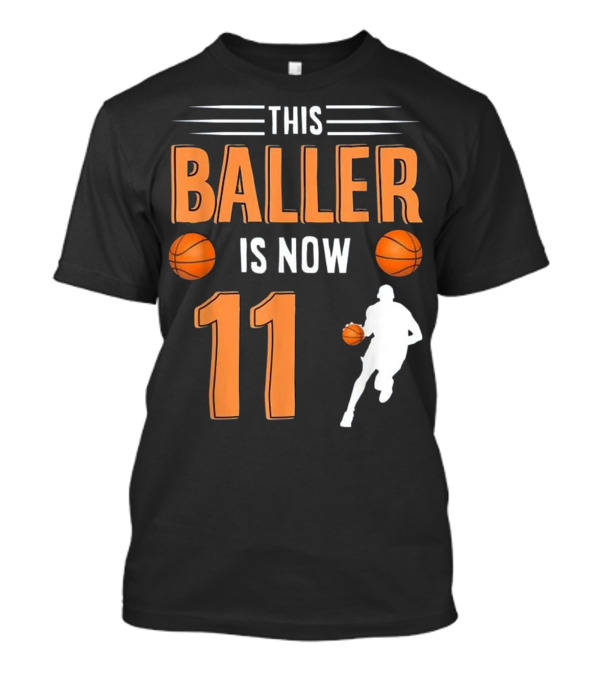 This Baller Is Now 11 Basketball Birthday T-Shirt