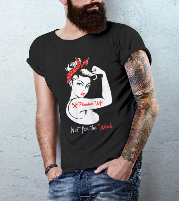 Not For The Weak Plumber Wife Rosie Riveter Pose T-Shirt
