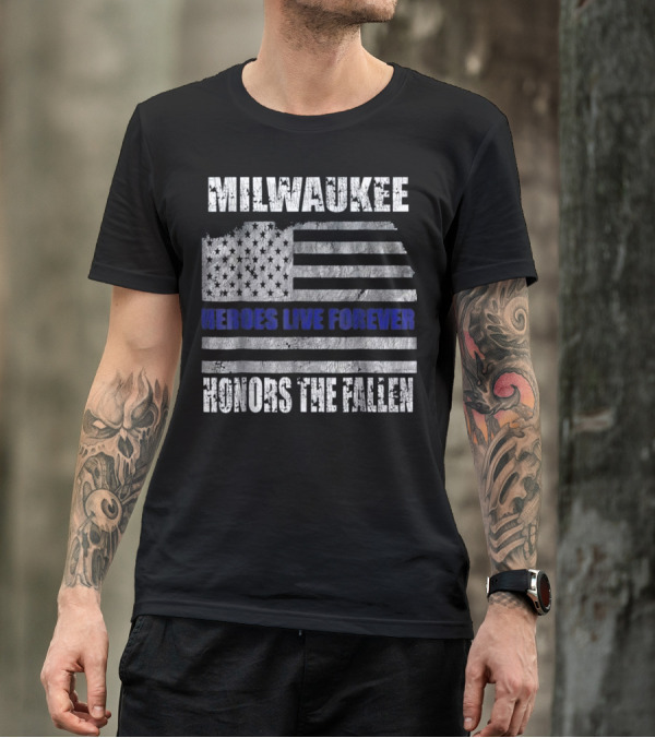 MILWAUKEE HONORS THE FALLEN HEROES LIVE FOREVER T-Shirt