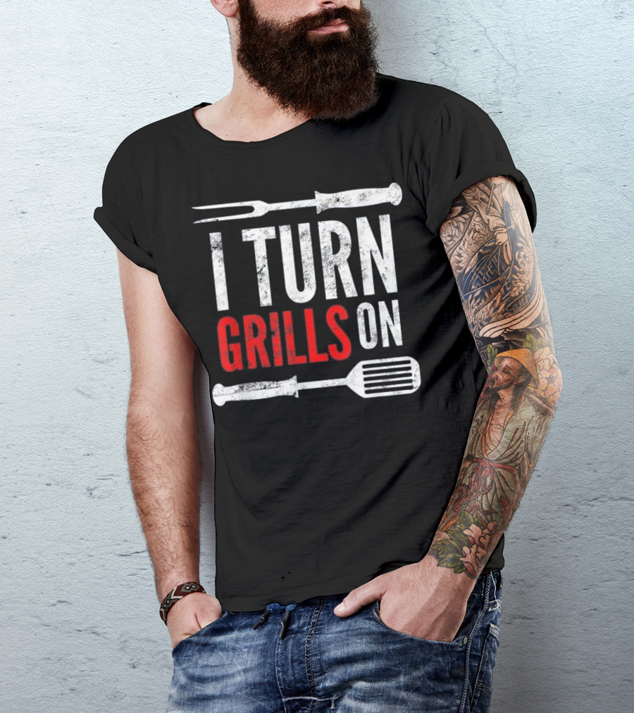 I Turn Grills On Funny Grilling Barbecue Pun T-Shirt