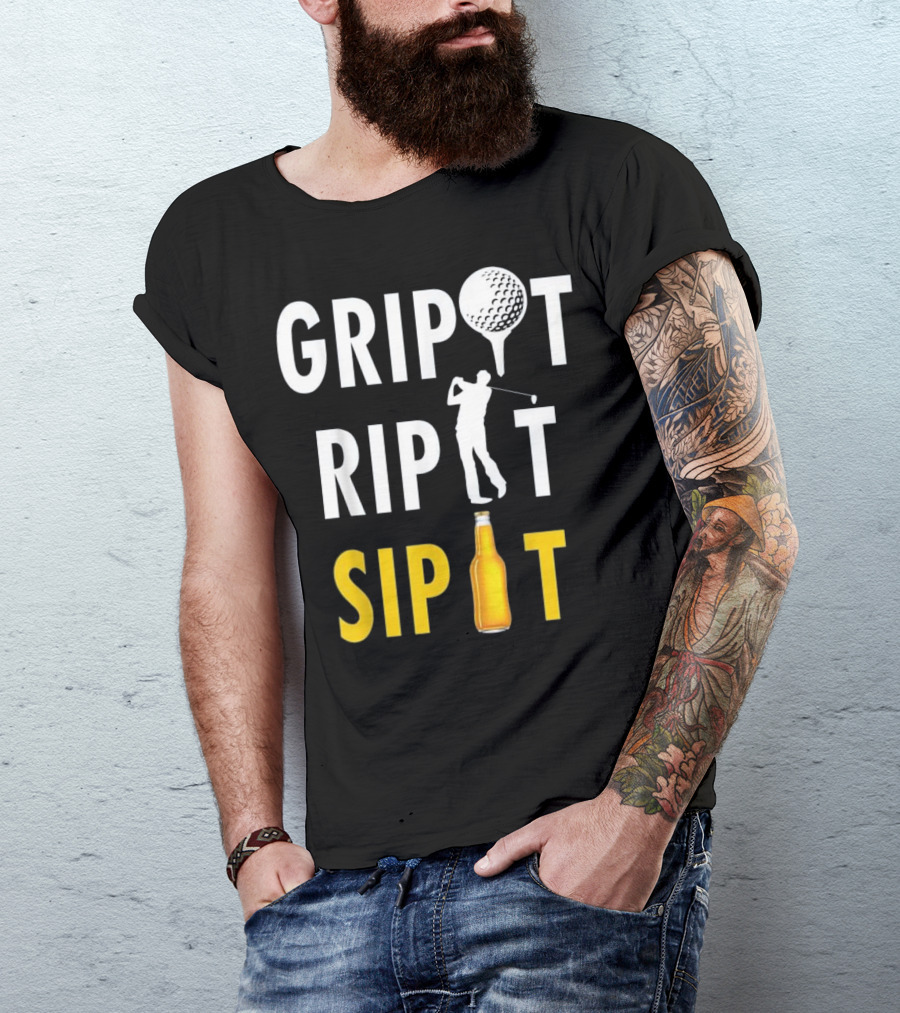 Grip It Rip It Sip It Golf Beer Humor T-Shirt