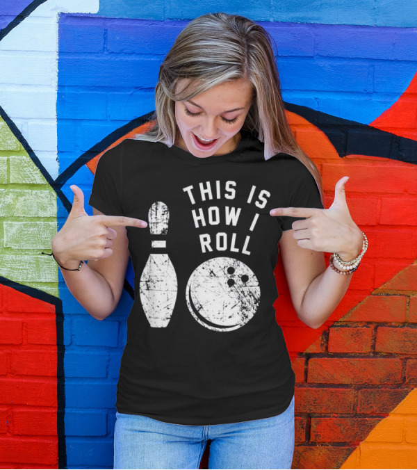 This Is How I Roll Bowling With Pin And Ball T-Shirt