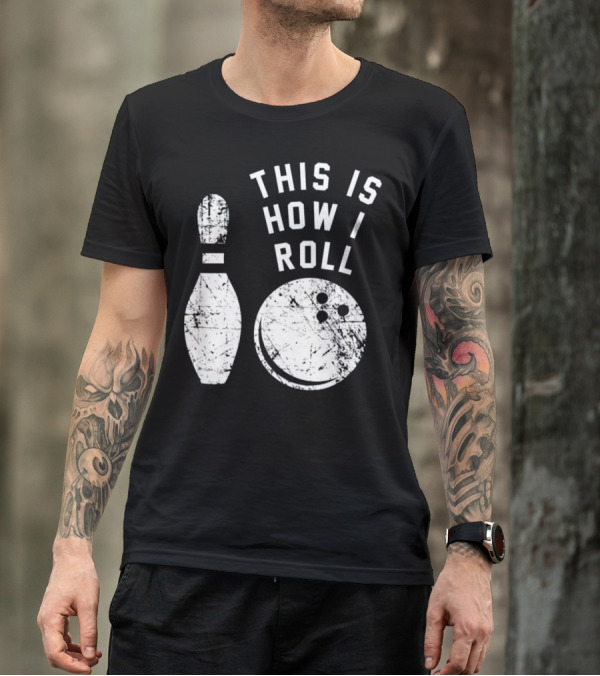 This Is How I Roll Bowling With Pin And Ball T-Shirt