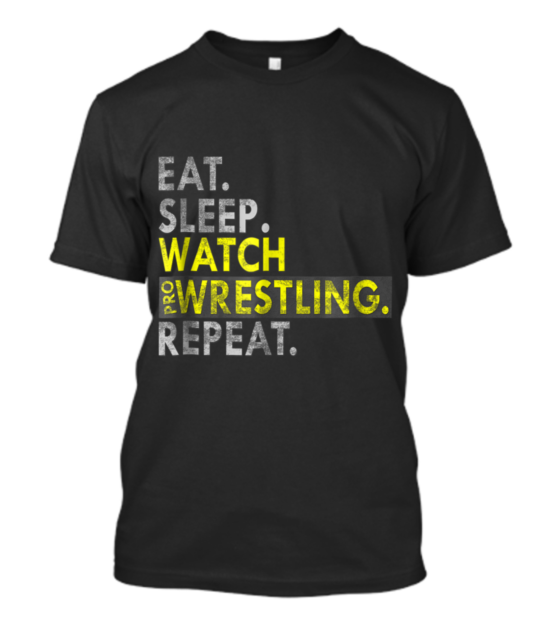 Eat Sleep Watch Pro Wrestling Repeat T-Shirt