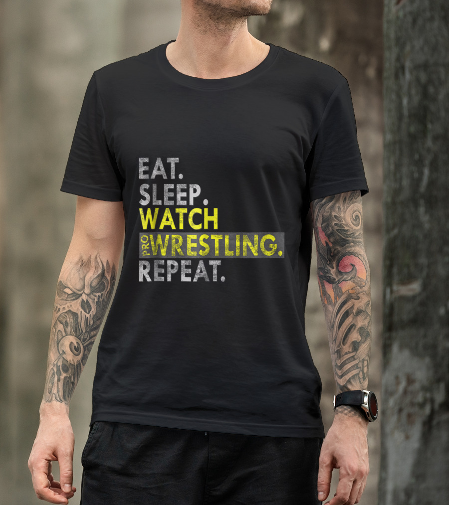 Eat Sleep Watch Pro Wrestling Repeat T-Shirt