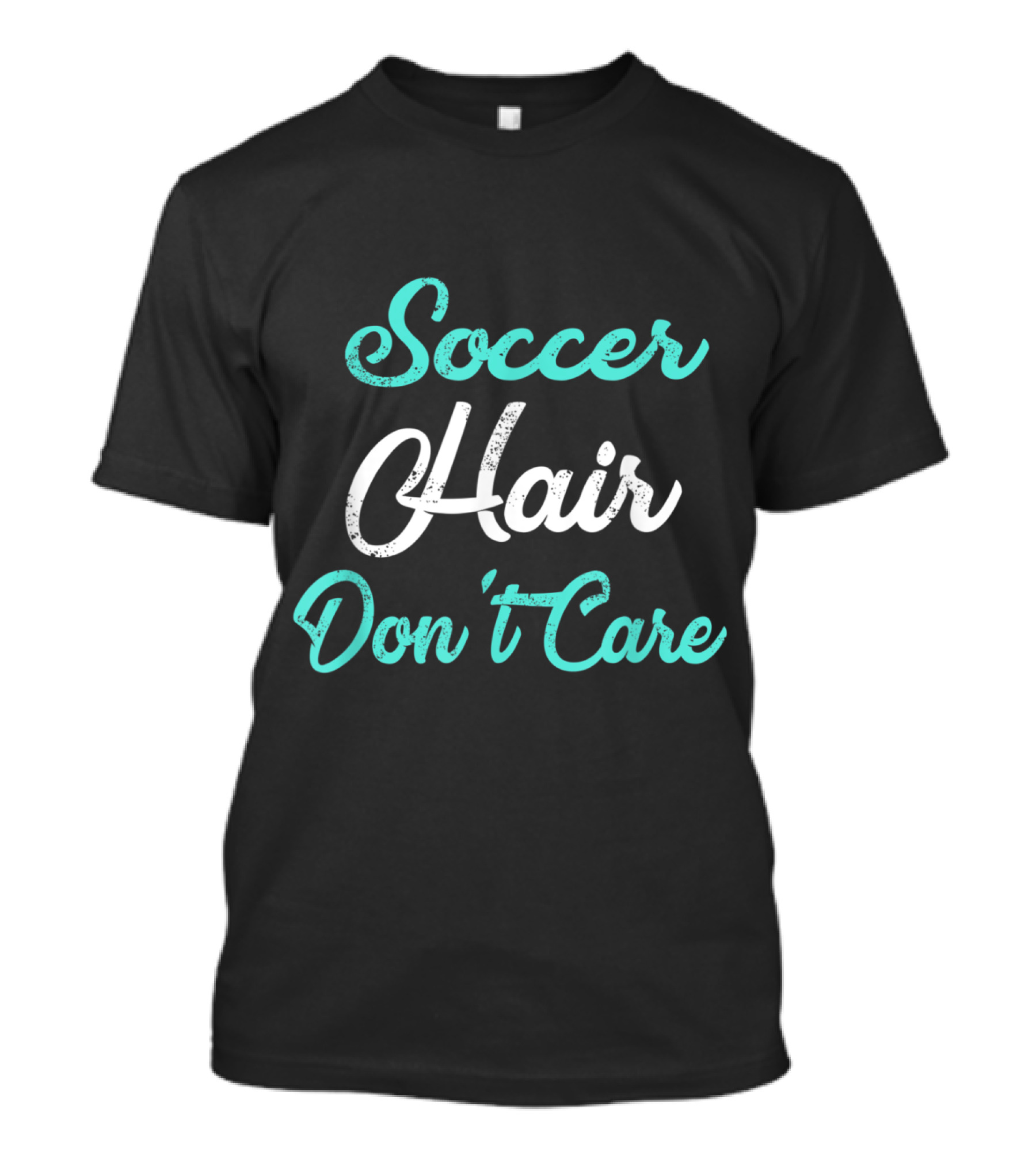 Soccer Hair Don't Care Funny Soccer T-Shirt