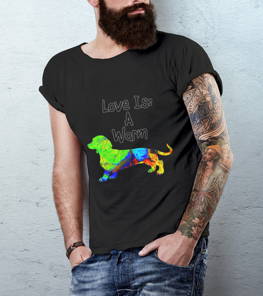Love Is A Warm Miniature Dachshund T-Shirt