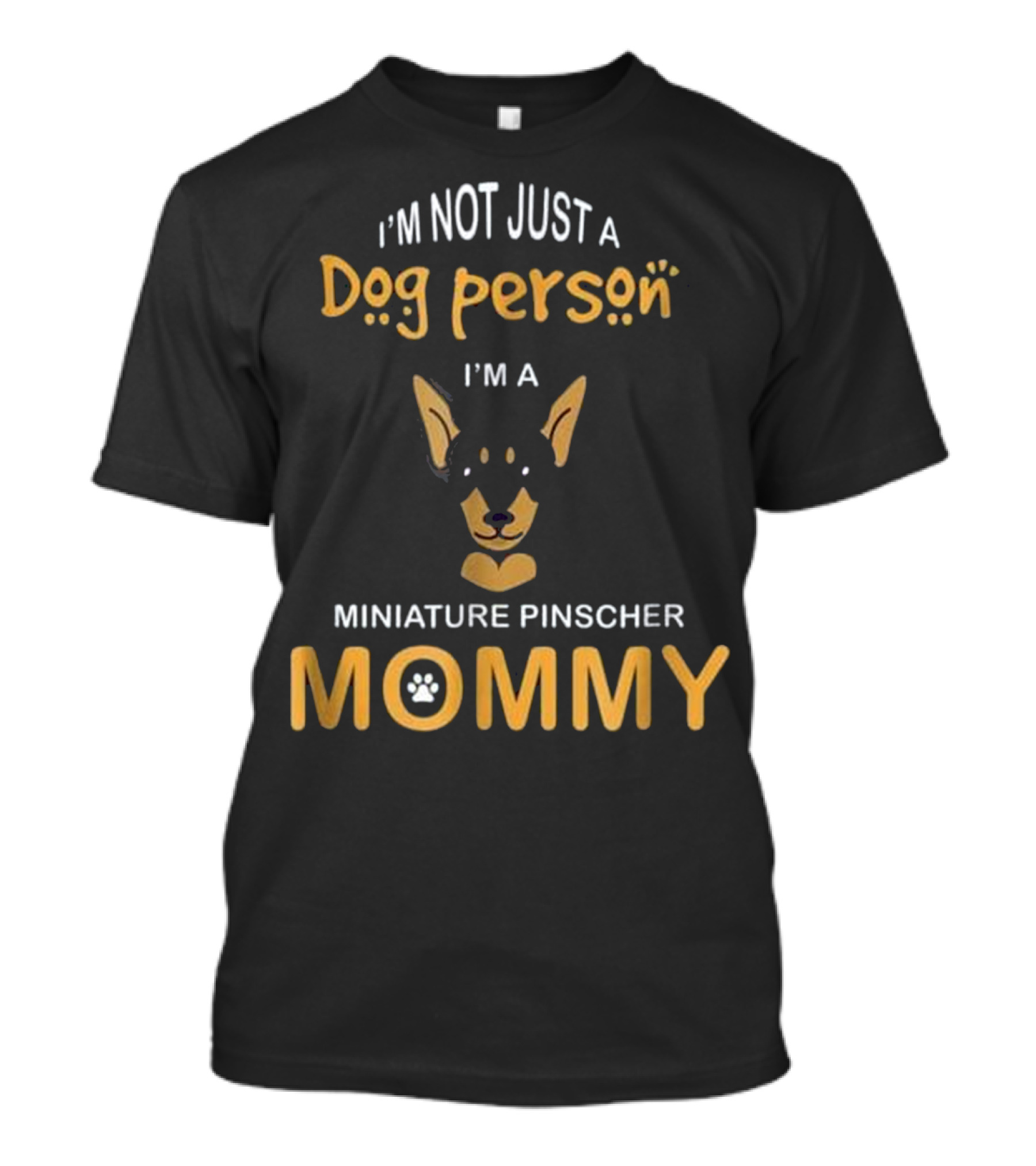 I'm Not Just A Dog Person I'm A Miniature Pinscher Mommy T-Shirt