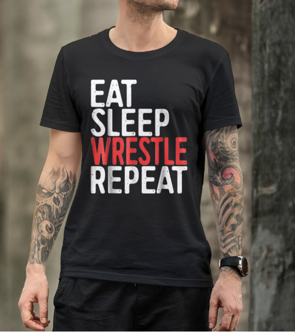 Eat Sleep Wrestle Repeat Funny Wrestle Text Bold Typography T-Shirt