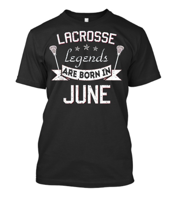 Lacrosse Legends Are Born In June Stars And Sticks T-Shirt