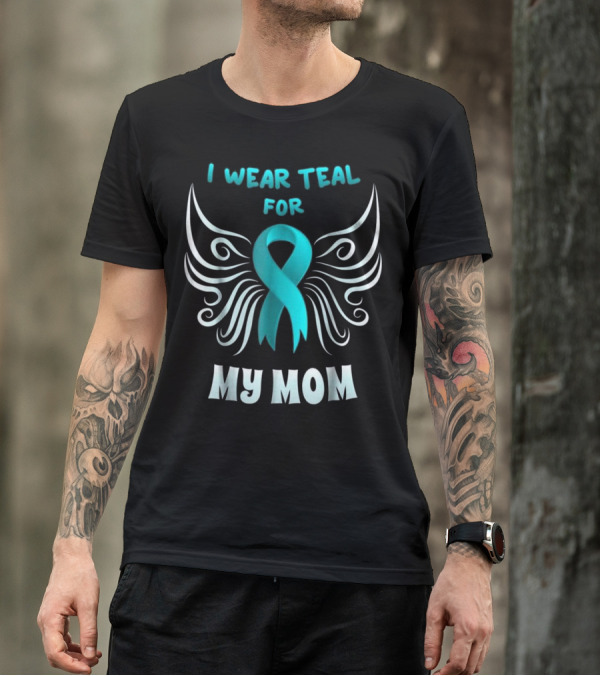 I Wear Teal For My Mom Teal Ribbon With Wings T-Shirt