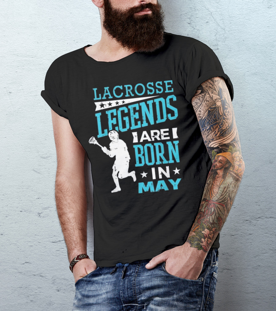 Lacrosse Legends Are Born In May T-Shirt