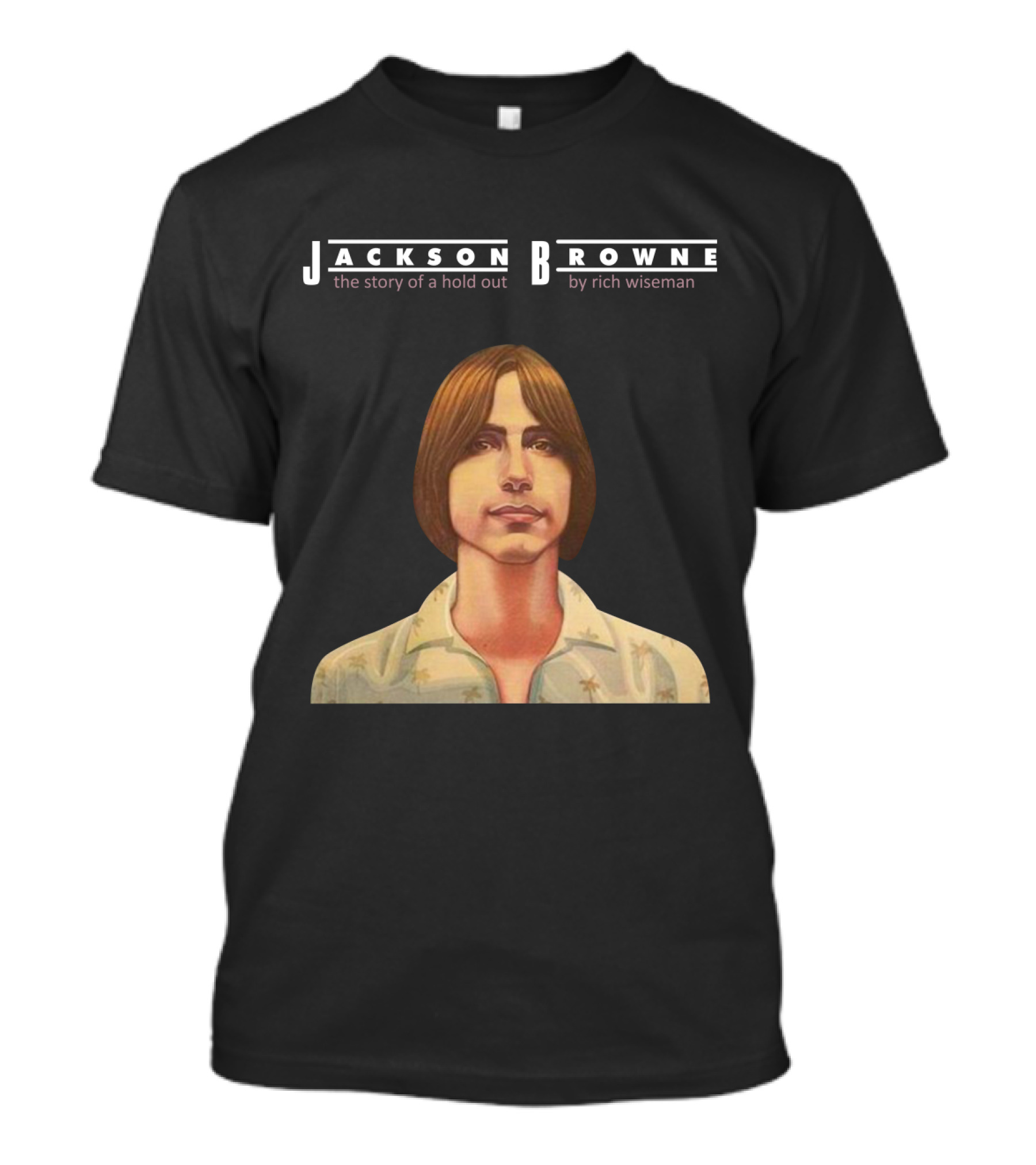 Jackson Browne The Story Of A Hold Out By Rich Wiseman T-Shirt