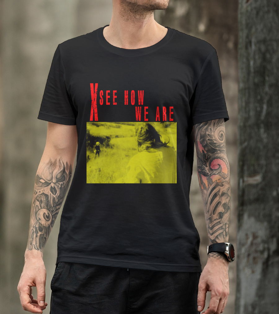 X See How We Are 01 T-Shirt