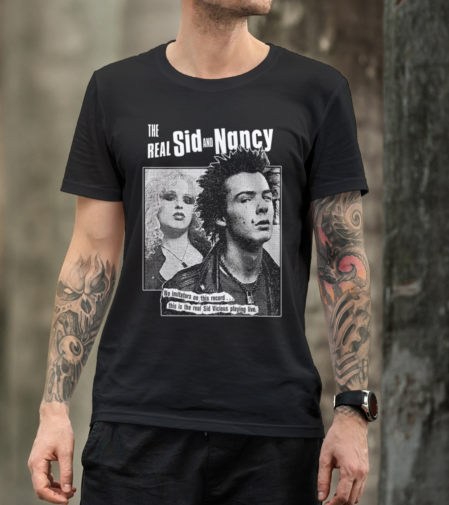 The Real Sid And Nancy No Imitators This Is The Real Sid Vicious Playing Live T-Shirt