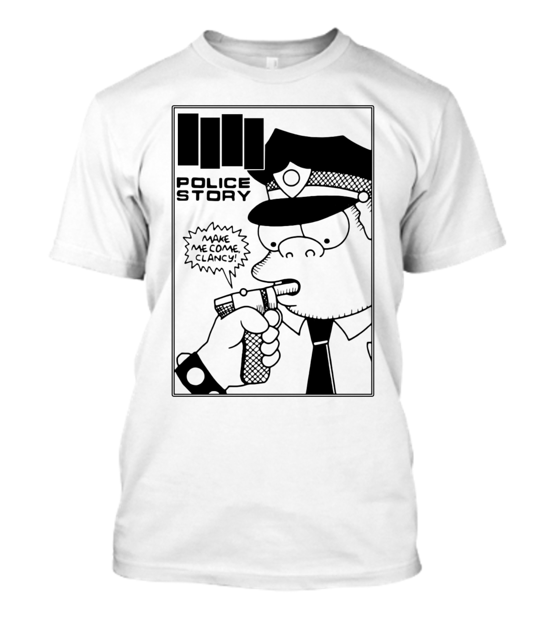 Police Story Make Me Come Clancy T-Shirt