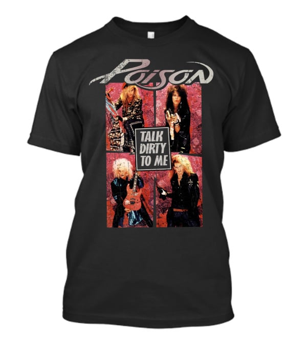 Poison Talk Dirty To Me 80S Rock Band Collage T-Shirt