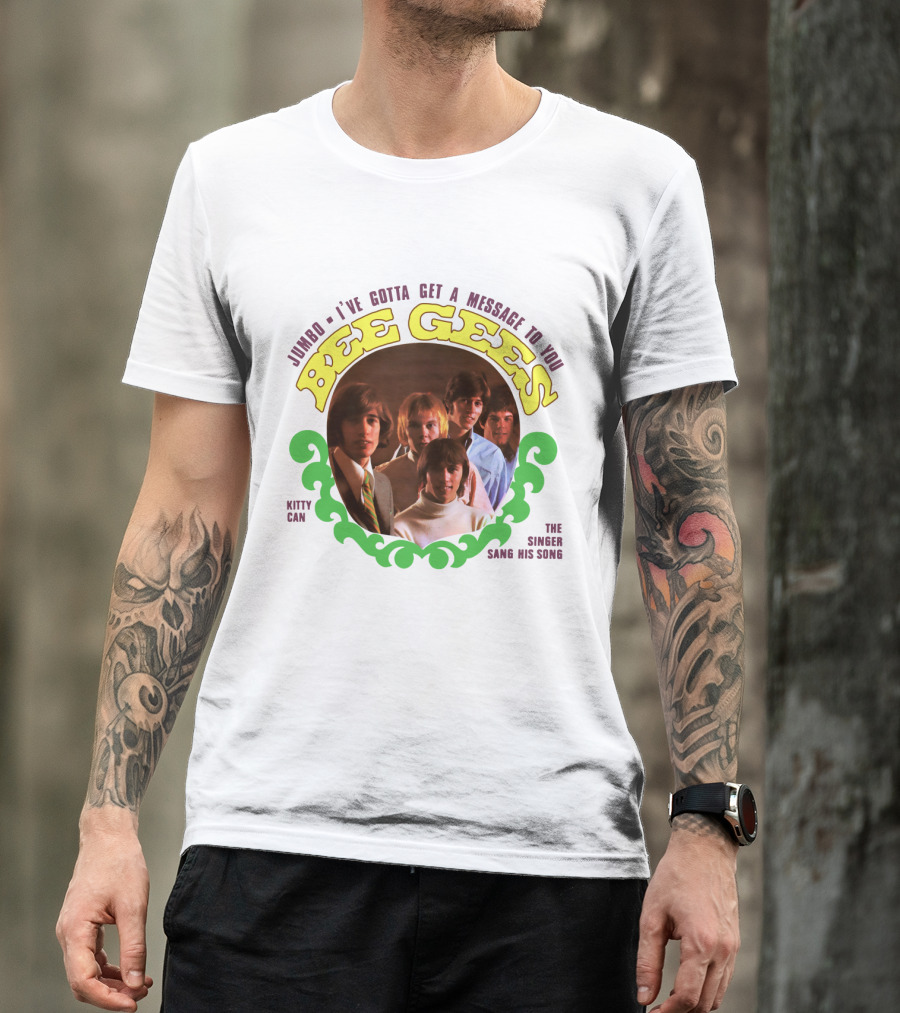 Bee Gees Jumbo I've Gotta Get A Message To You Kitty Can The Singer Sang His Song T-Shirt