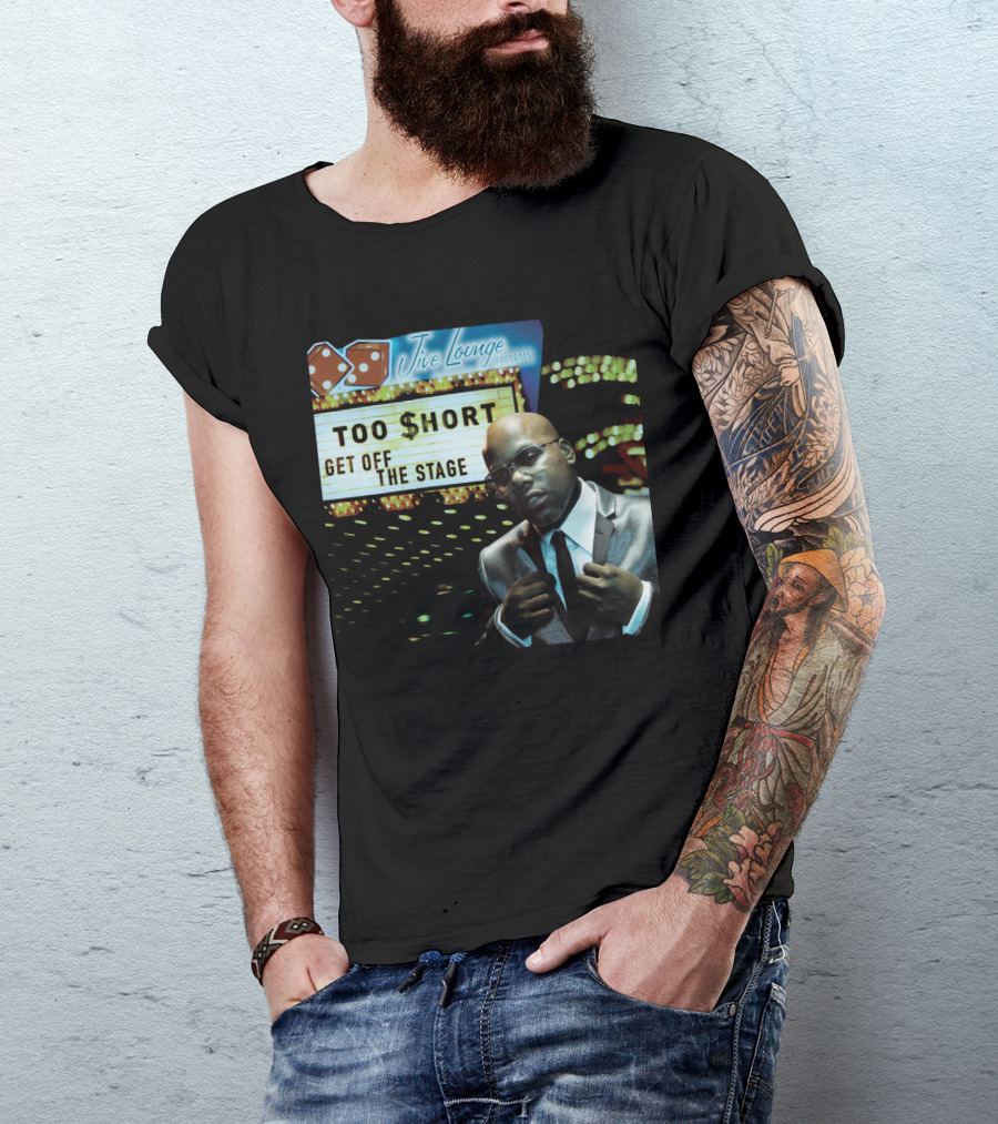 Jive Lounge Presents Too $Hort Get Off The Stage T-Shirt